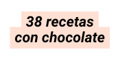 38 recetas con chocolate