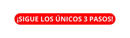 SIGUE LOS ÚNICOS 3 PASOS